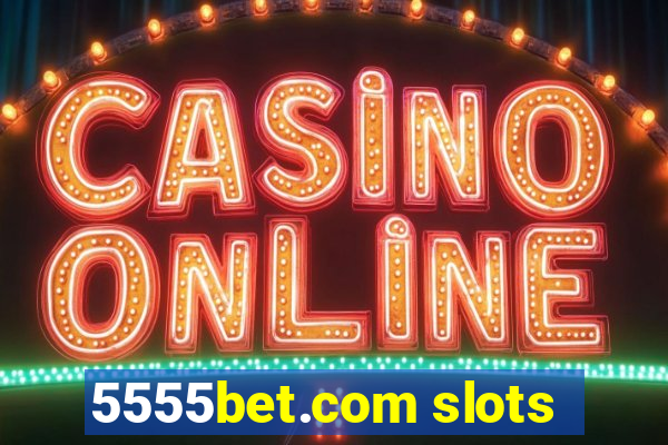 5555bet.com slots